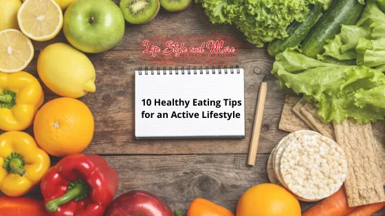 10 Healthy Eating Tips for an Active Lifestyle