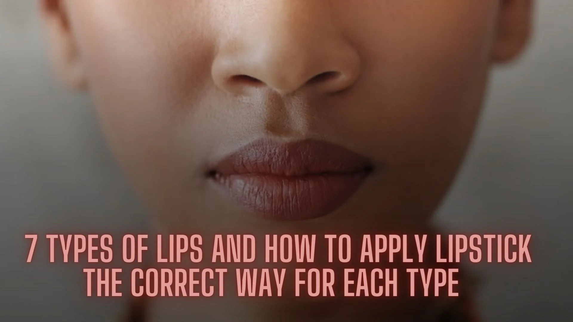 7 TYPES OF LIPS AND HOW TO APPLY LIPSTICK THE CORRECT WAY FOR EACH TYPE  