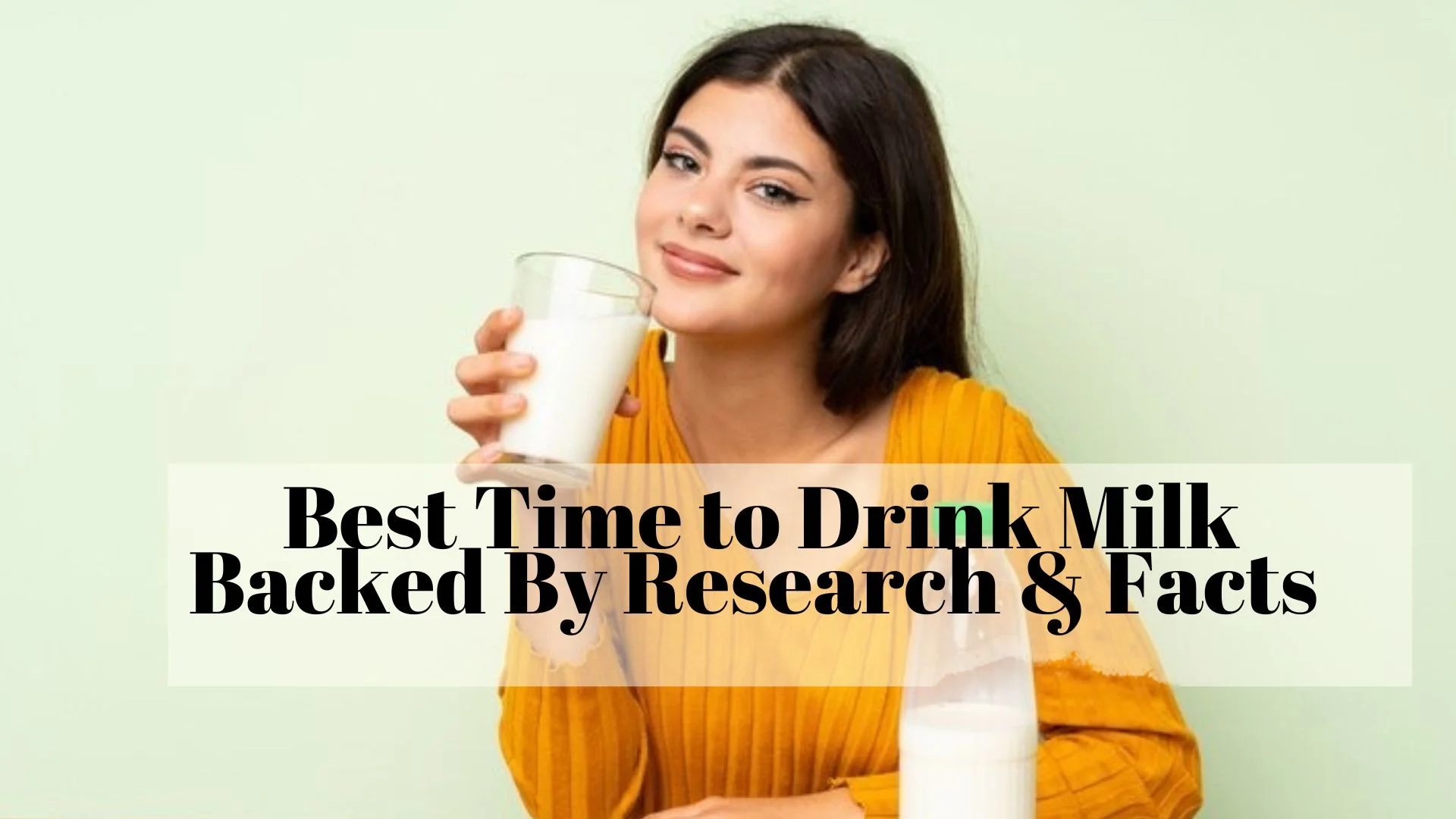 Best Time to Drink Milk Backed By Research & Facts  