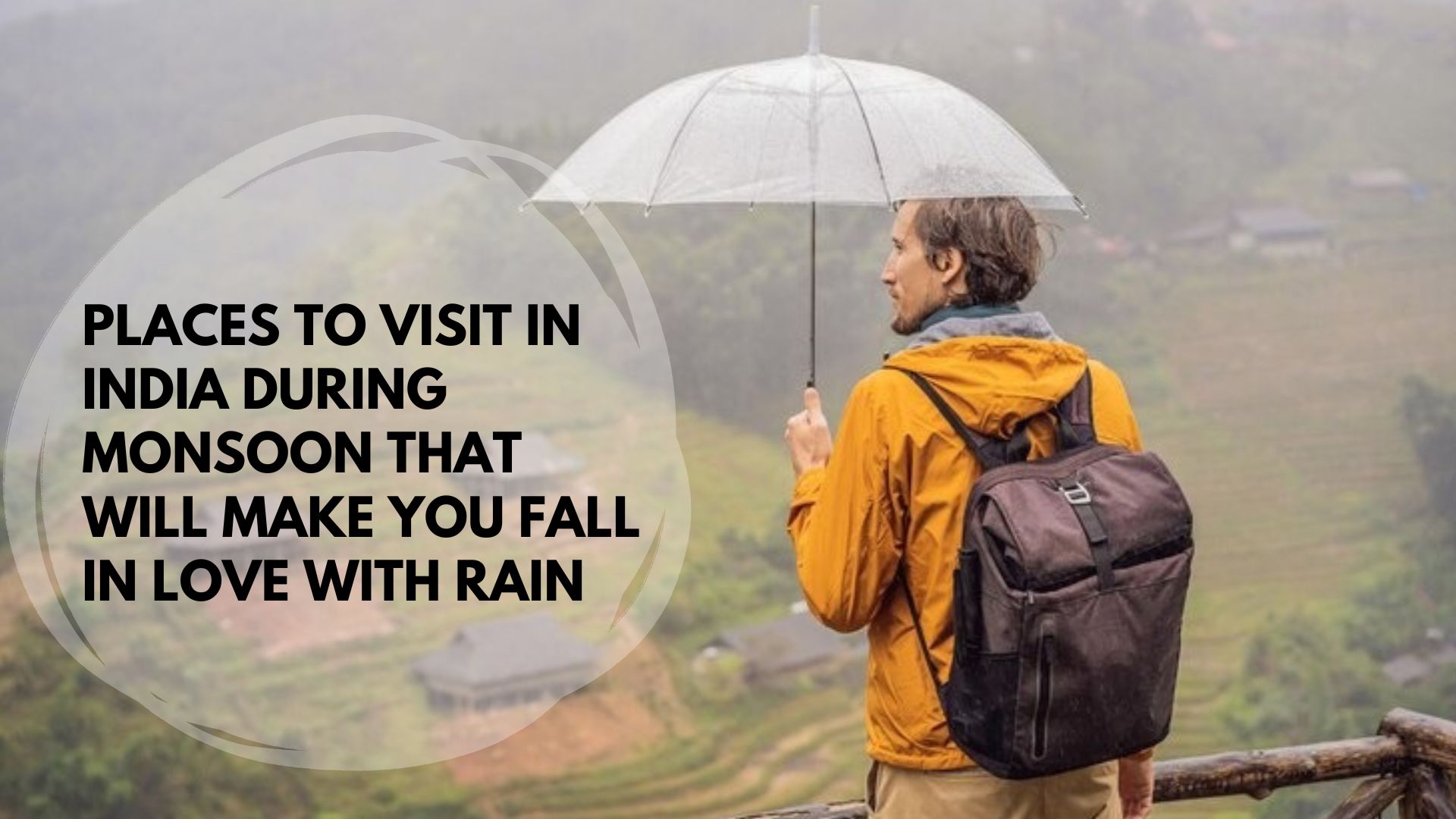 Places To Visit in India During Monsoon That Will Make You Fall In Love With Rain